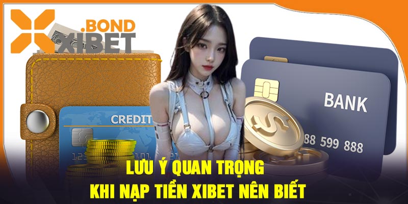Lưu ý quan trọng khi nạp tiền Xibet nên biết
