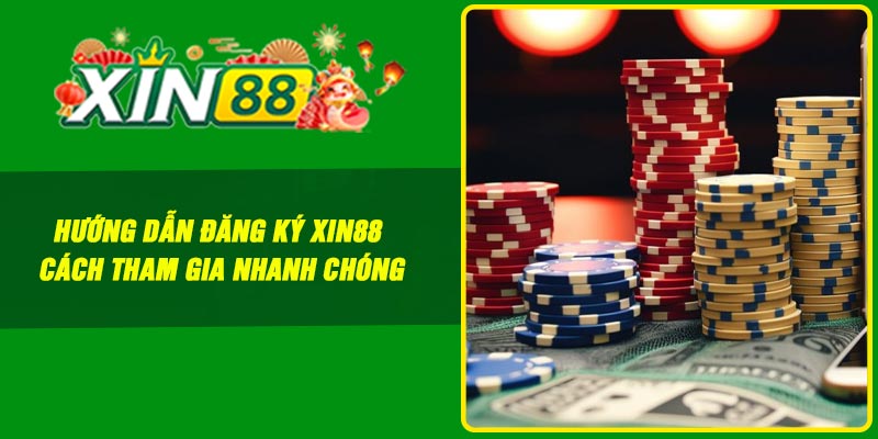 Hướng Dẫn Đăng Ký Xin88 – Cách Tham Gia Nhanh Chóng