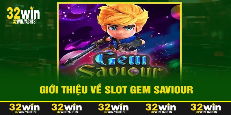 Giới Thiệu Về Slot Gem Saviour