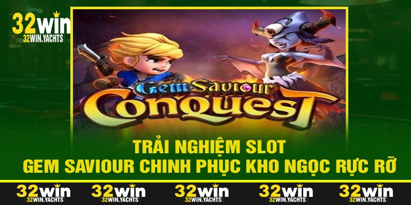 Trải nghiệm Slot Gem Saviour chinh phục kho ngọc rực rỡ